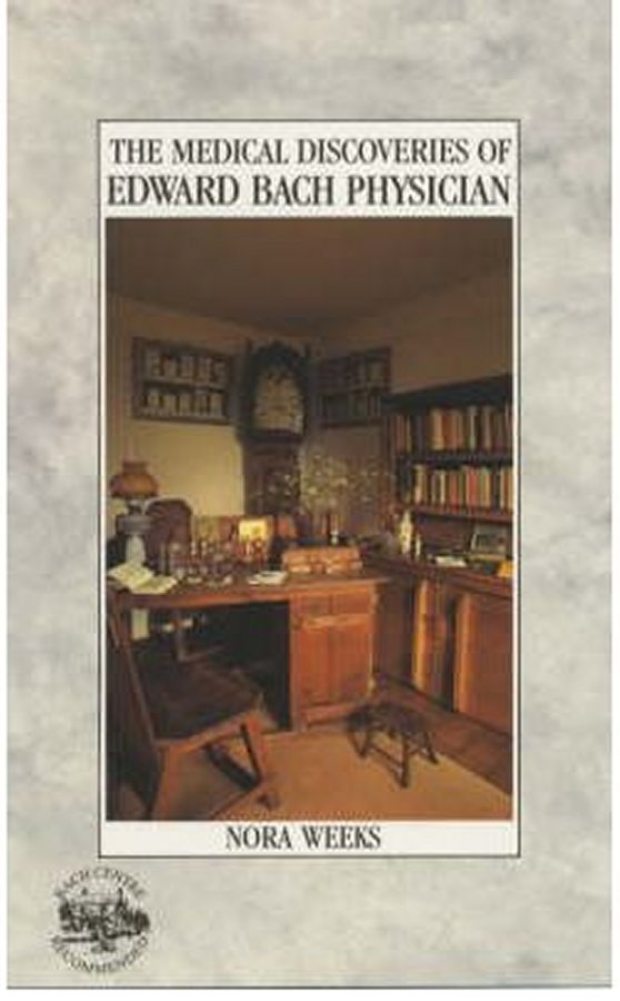 The Medical Discoveries Of Edward Bach Physician The Medical Discoveries Of Edward Bach Physician